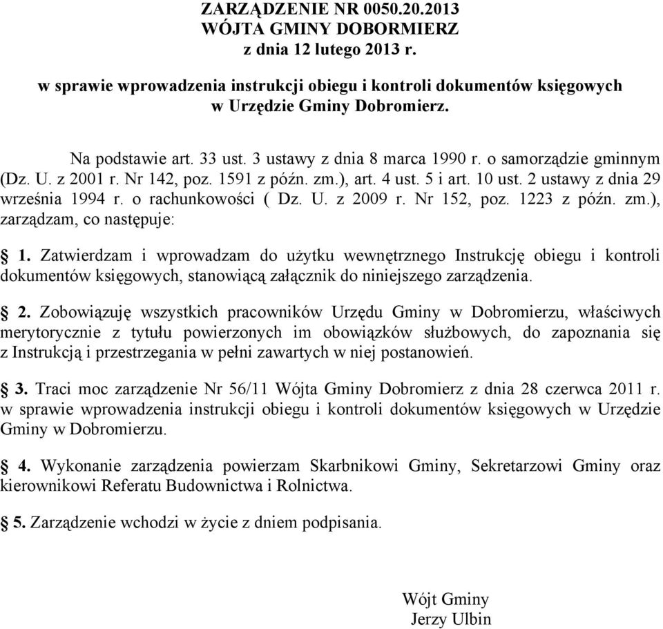 U. z 2009 r. Nr 152, poz. 1223 z późn. zm.), zarządzam, co następuje: 1.