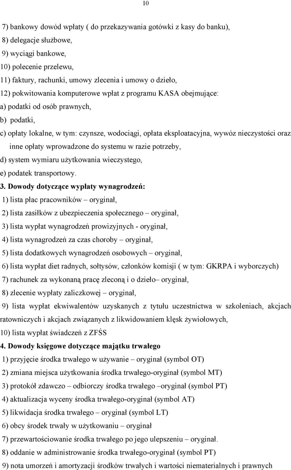 opłaty wprowadzone do systemu w razie potrzeby, d) system wymiaru użytkowania wieczystego, e) podatek transportowy. 3.