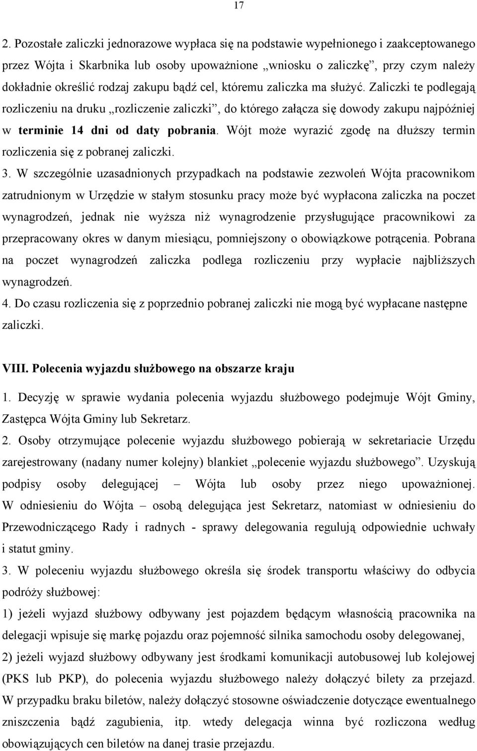 Wójt może wyrazić zgodę na dłuższy termin rozliczenia się z pobranej zaliczki. 3.