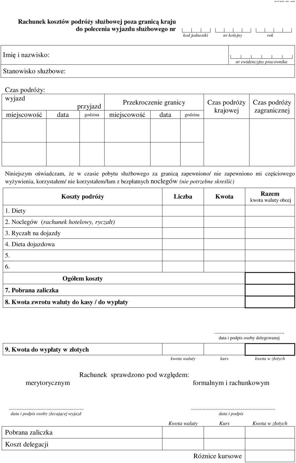 za granicą zapewniono/ nie zapewniono mi częściowego wyŝywienia, korzystałem/ nie korzystałem/łam z bezpłatnych noclegów (nie potrzebne skreślić) Koszty podróŝy Liczba Kwota 1. Diety 2.