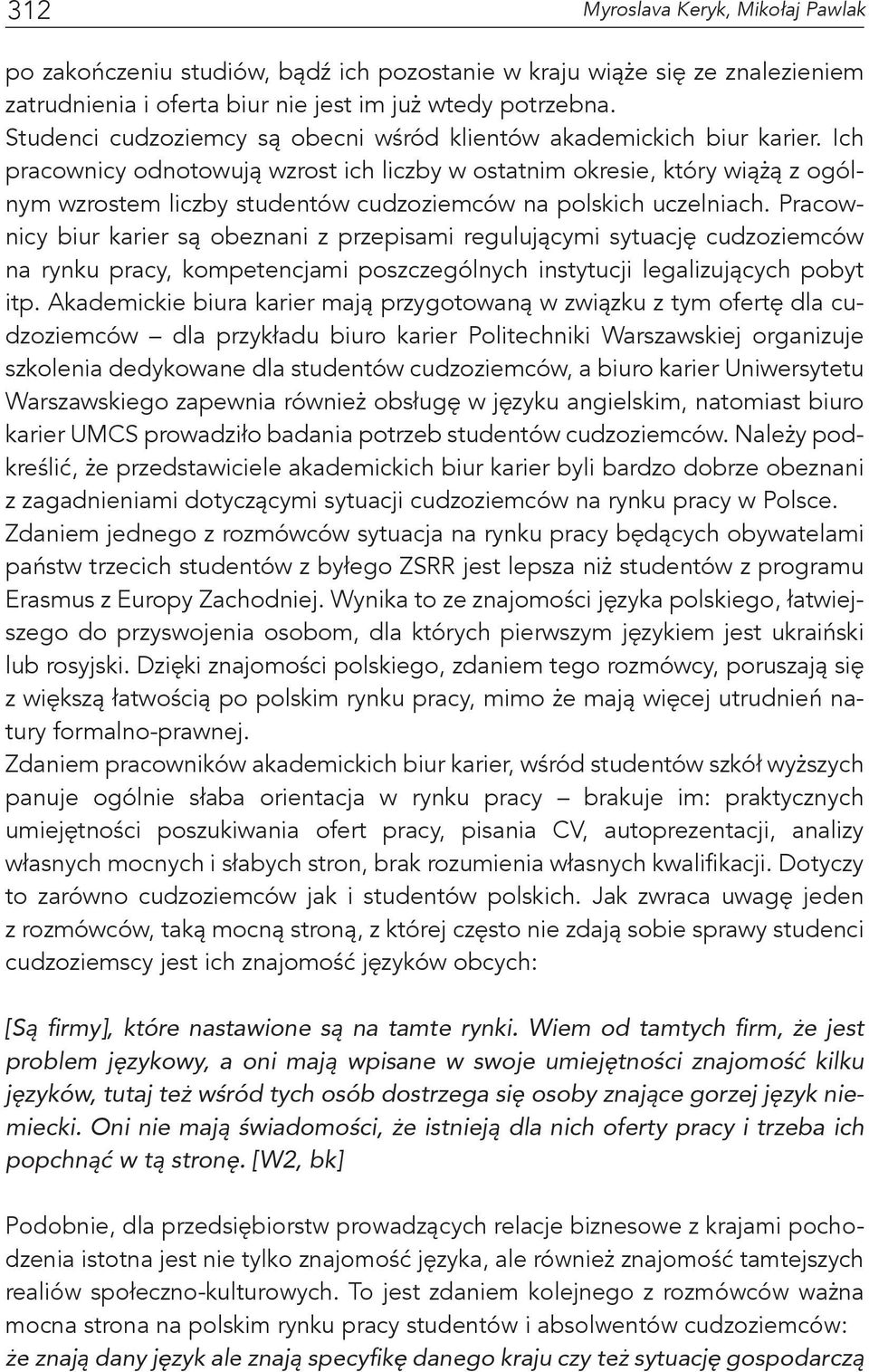 Ich pracownicy odnotowują wzrost ich liczby w ostatnim okresie, który wiążą z ogólnym wzrostem liczby studentów cudzoziemców na polskich uczelniach.