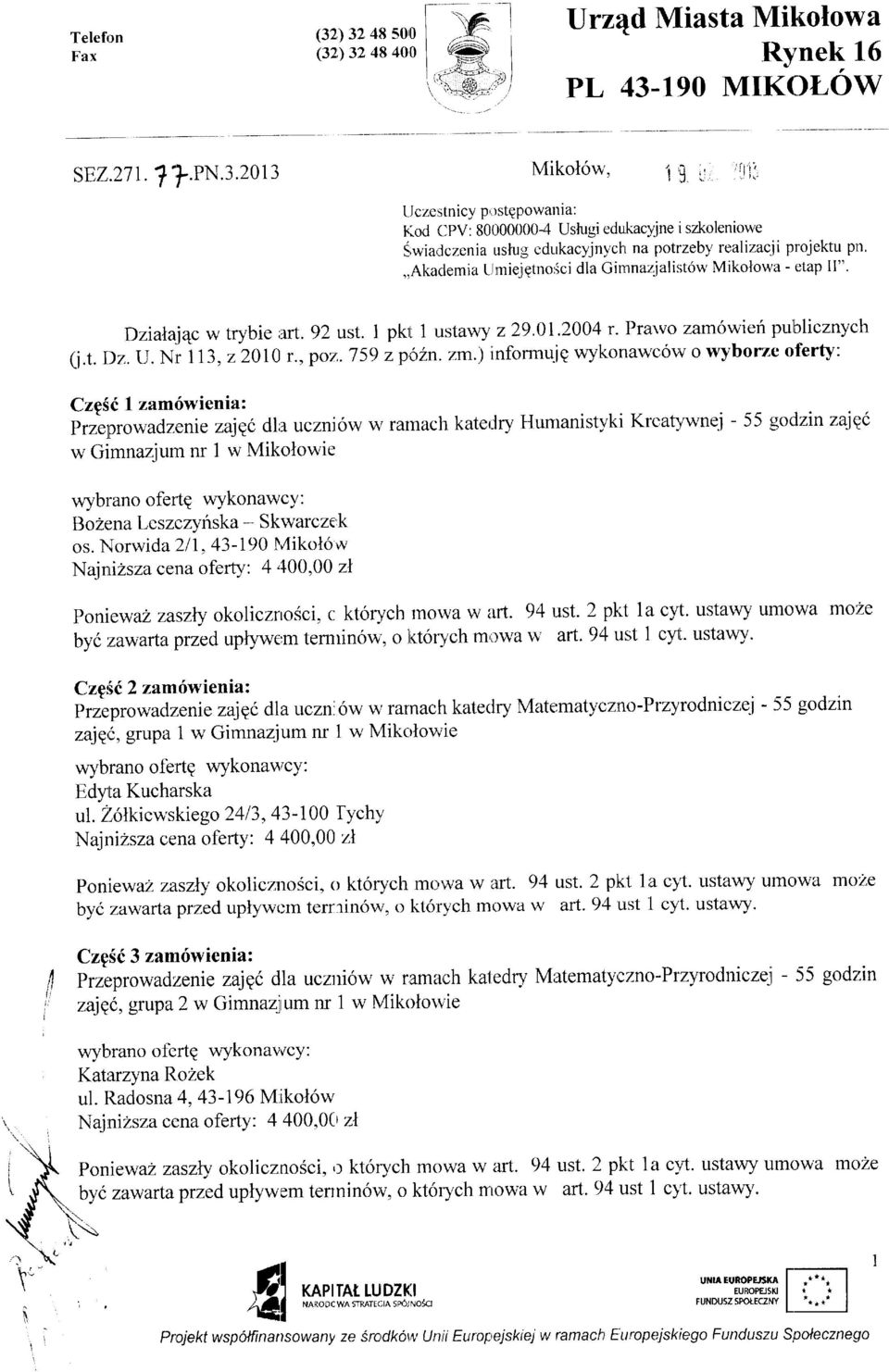 Dziata.jqc w trybie ;rt.92 ust. pld 1 ustav,,y 229.01.2004 r. Prarvo zarn6wien pulblicznych Q.t. Dz. U. Nr 173,22010 r., poz',