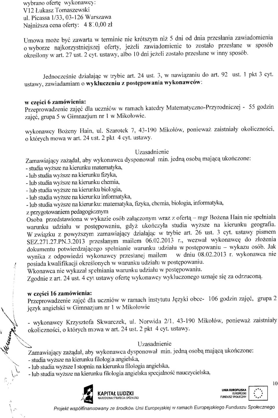 okreslrtny w art. 27 ust. 2 c1t. usta,wy, albo t0 <lni jezeli zostato przeslane w ilnny sposob'. Jednoczesnie dzialaj4c w rtrybie afi.2z ust, ii, w nawtqzaniu do art.9ll ust. 1 pkt 3 cyt.