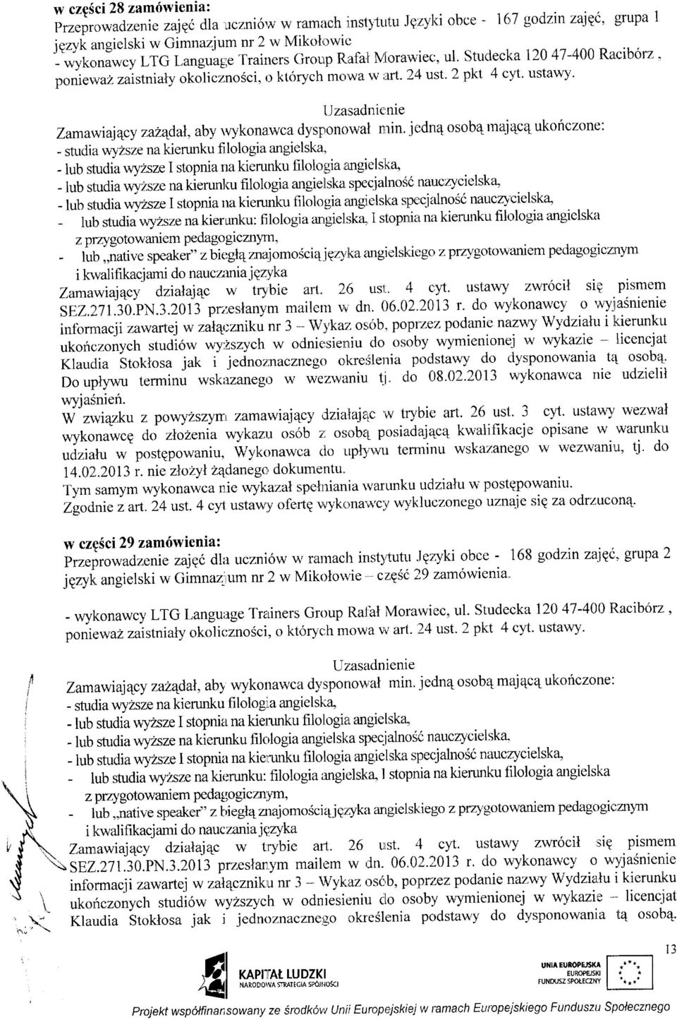 ustawl'' Jzarsadnietrie Zama'iEqcy 7a?qdal,aby rvykonawca <lysjronowal nirin. jedn4 osob4 rnaj4c4 ukonczone: - studia.