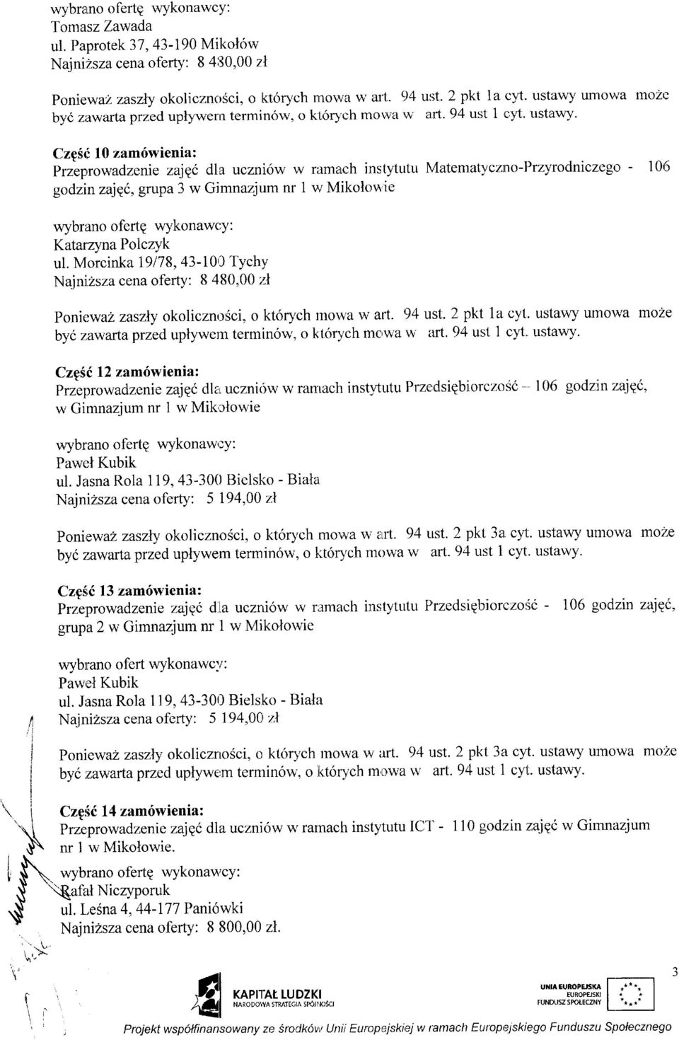 10 zam6wienia: Przep,rovvadzenie zajqc dla uczniirw w rilmarch ir:rstytutu lrlatenlatyczno-przlrrodnicz-egr:, - 10t5 godzin zajec, grupa 3 w Gimnazjum nr 1'irr Mikolcrs/i.