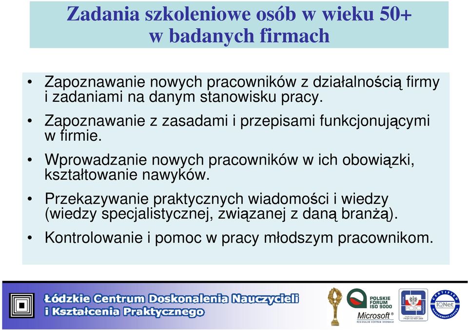 Wprowadzanie nowych pracowników w ich obowiązki, kształtowanie nawyków.