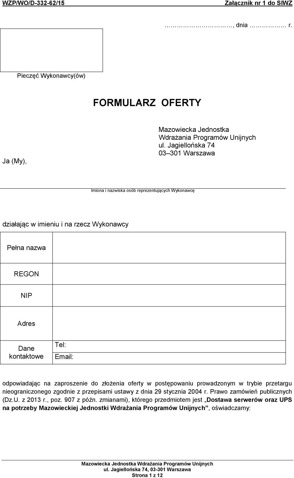 Tel: Email: odpowiadając na zaproszenie do złożenia oferty w postępowaniu prowadzonym w trybie przetargu nieograniczonego zgodnie z przepisami ustawy z dnia 29