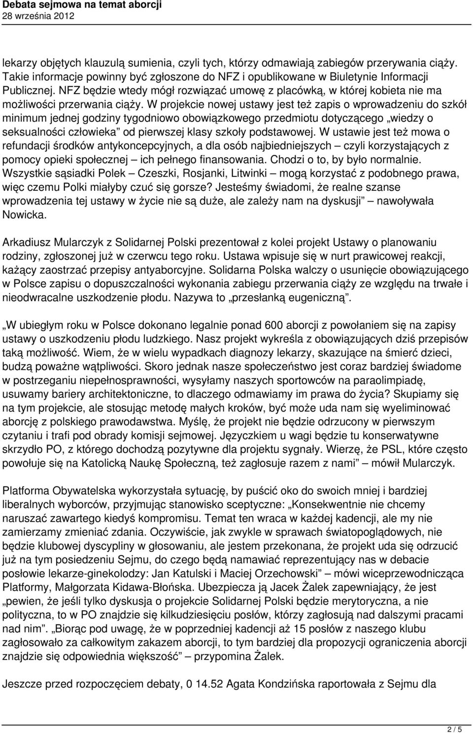 W projekcie nowej ustawy jest też zapis o wprowadzeniu do szkół minimum jednej godziny tygodniowo obowiązkowego przedmiotu dotyczącego wiedzy o seksualności człowieka od pierwszej klasy szkoły