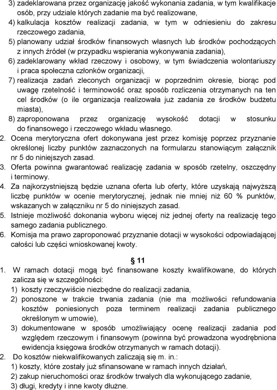 osobowy, w tym świadczenia wolontariuszy i praca społeczna członków organizacji, 7) realizacja zadań zleconych organizacji w poprzednim okresie, biorąc pod uwagę rzetelność i terminowość oraz sposób