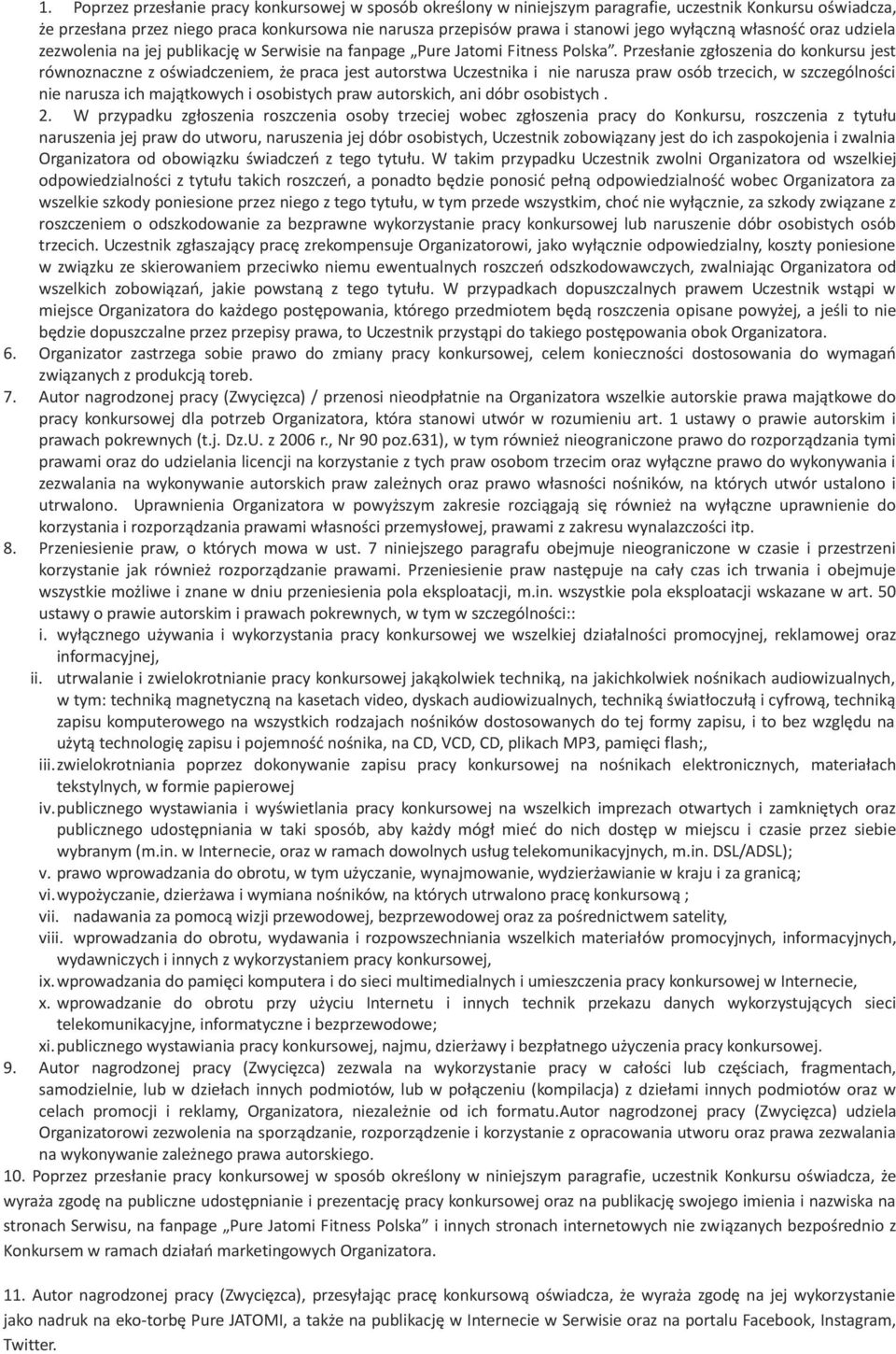 Przesłanie zgłoszenia do konkursu jest równoznaczne z oświadczeniem, że praca jest autorstwa Uczestnika i nie narusza praw osób trzecich, w szczególności nie narusza ich majątkowych i osobistych praw