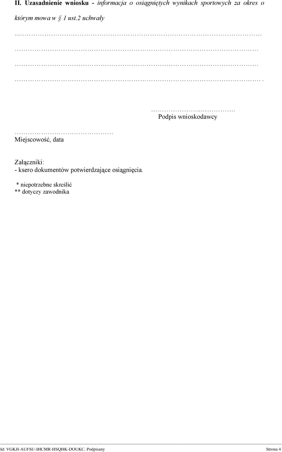 .. Podpis wnioskodawcy Załączniki: - ksero dokumentów potwierdzające osiągnięcia.
