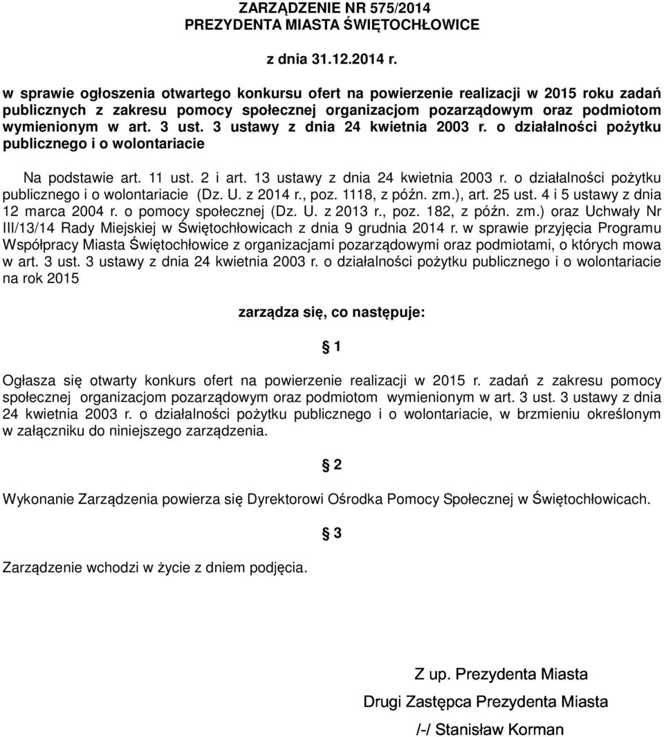 3 ustawy z dnia 24 kwietnia 2003 r. o działalności pożytku publicznego i o wolontariacie Na podstawie art. 11 ust. 2 i art. 13 ustawy z dnia 24 kwietnia 2003 r.
