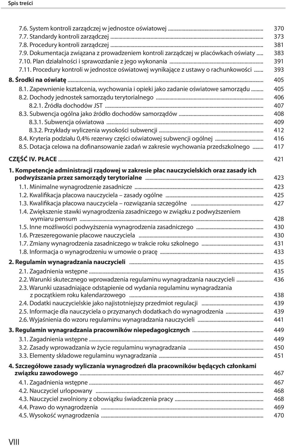 Procedury kontroli w jednostce oświatowej wynikające z ustawy o rachunkowości... 393 8. Środki na oświatę... 405 8.1. Zapewnienie kształcenia, wychowania i opieki jako zadanie oświatowe samorządu.