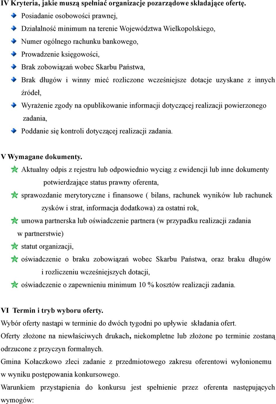 długów i winny mieć rozliczone wcześniejsze dotacje uzyskane z innych źródeł, Wyrażenie zgody na opublikowanie informacji dotyczącej realizacji powierzonego zadania, Poddanie się kontroli dotyczącej