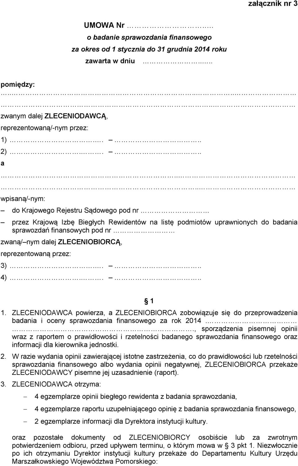 ... wpisaną/-nym: do Krajowego Rejestru Sądowego pod nr przez Krajową Izbę Biegłych Rewidentów na listę podmiotów uprawnionych do badania sprawozdań finansowych pod nr zwaną/ nym dalej