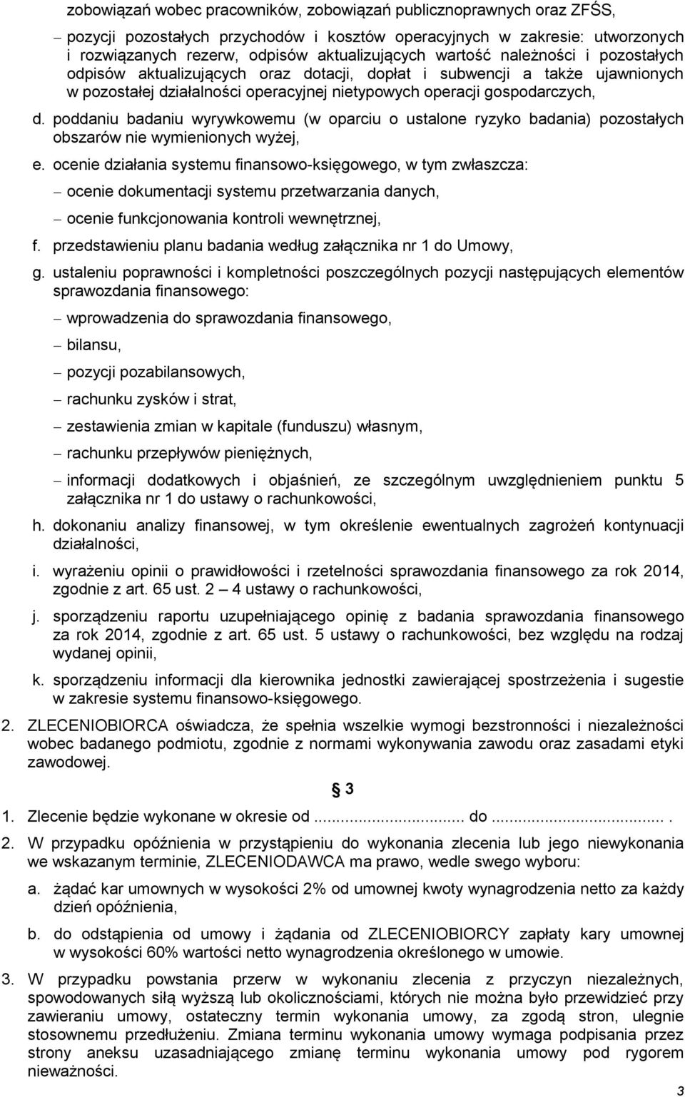 poddaniu badaniu wyrywkowemu (w oparciu o ustalone ryzyko badania) pozostałych obszarów nie wymienionych wyżej, e.