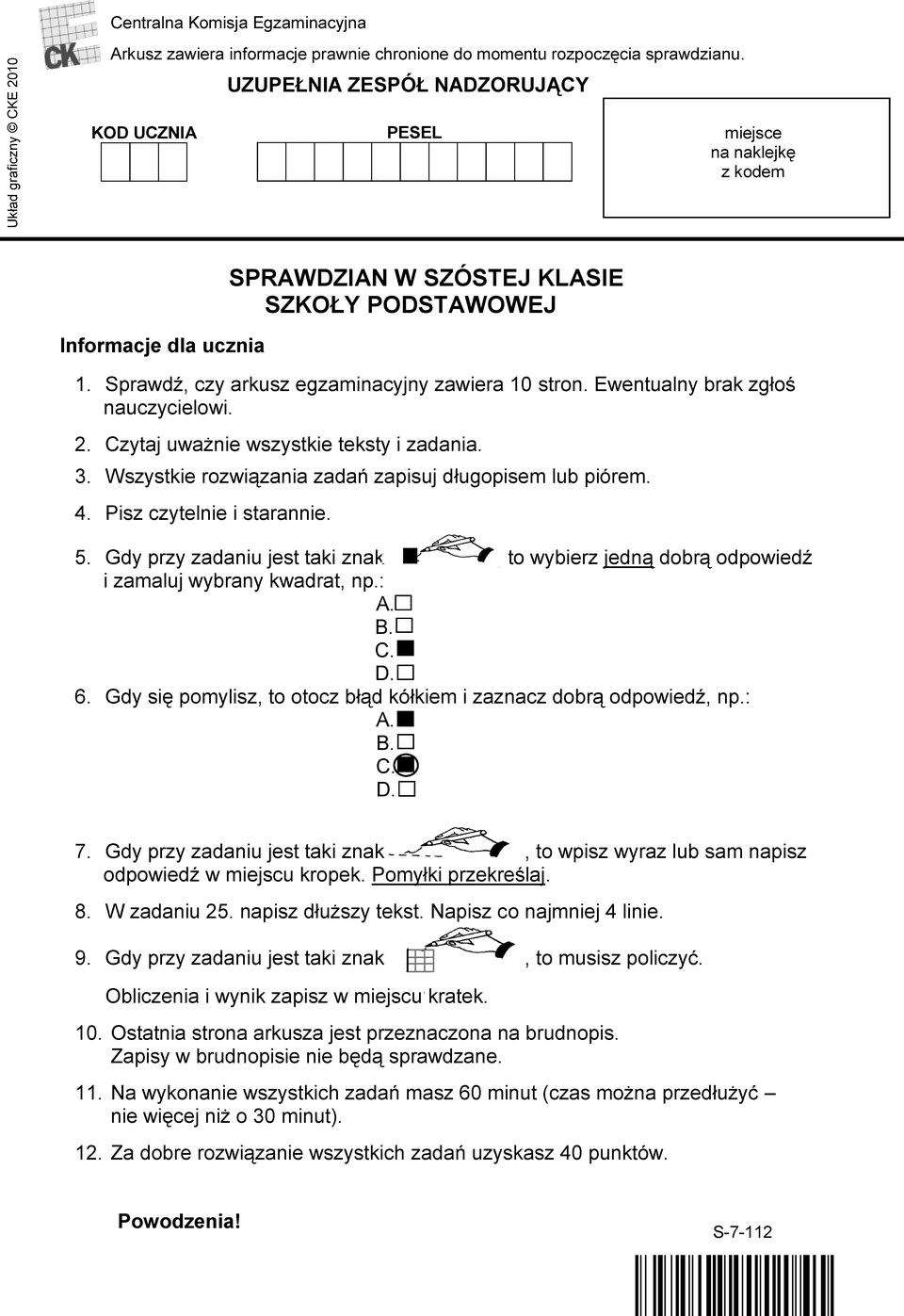 Ewentualny brak zgłoś nauczycielowi. 2. Czytaj uważnie wszystkie teksty i zadania. 3. Wszystkie rozwiązania zadań zapisuj długopisem lub piórem. 4. Pisz czytelnie i starannie. 5.