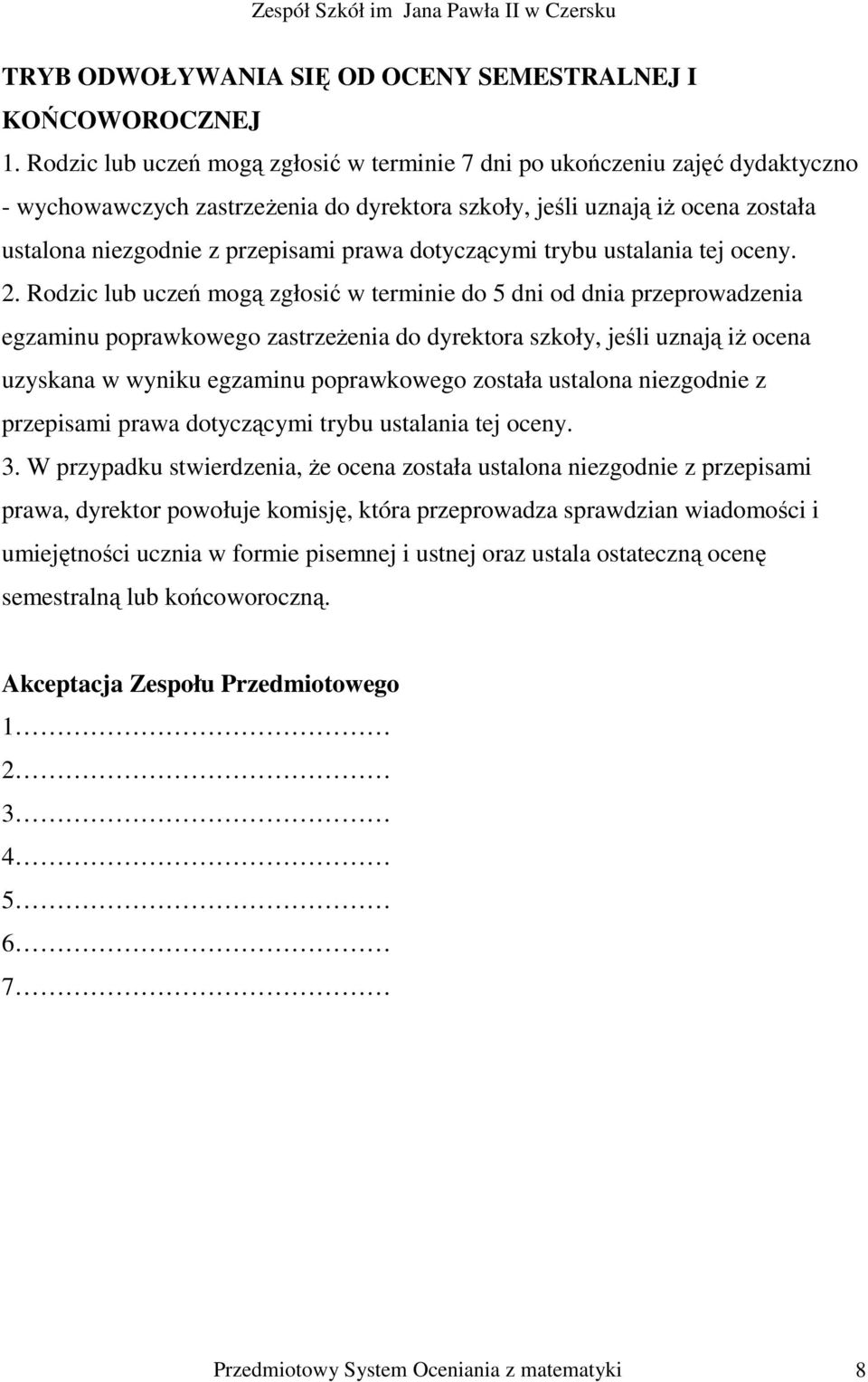 dotyczącymi trybu ustalania tej oceny. 2.