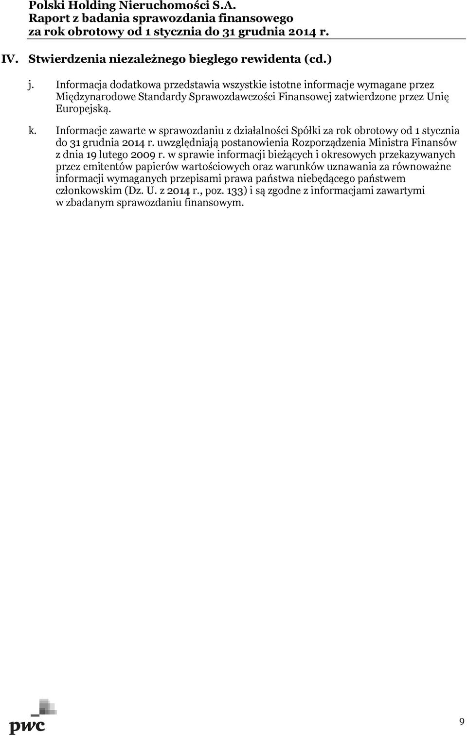 Informacje zawarte w sprawozdaniu z działalności Spółki za rok obrotowy od 1 stycznia do 31 grudnia 2014 r.