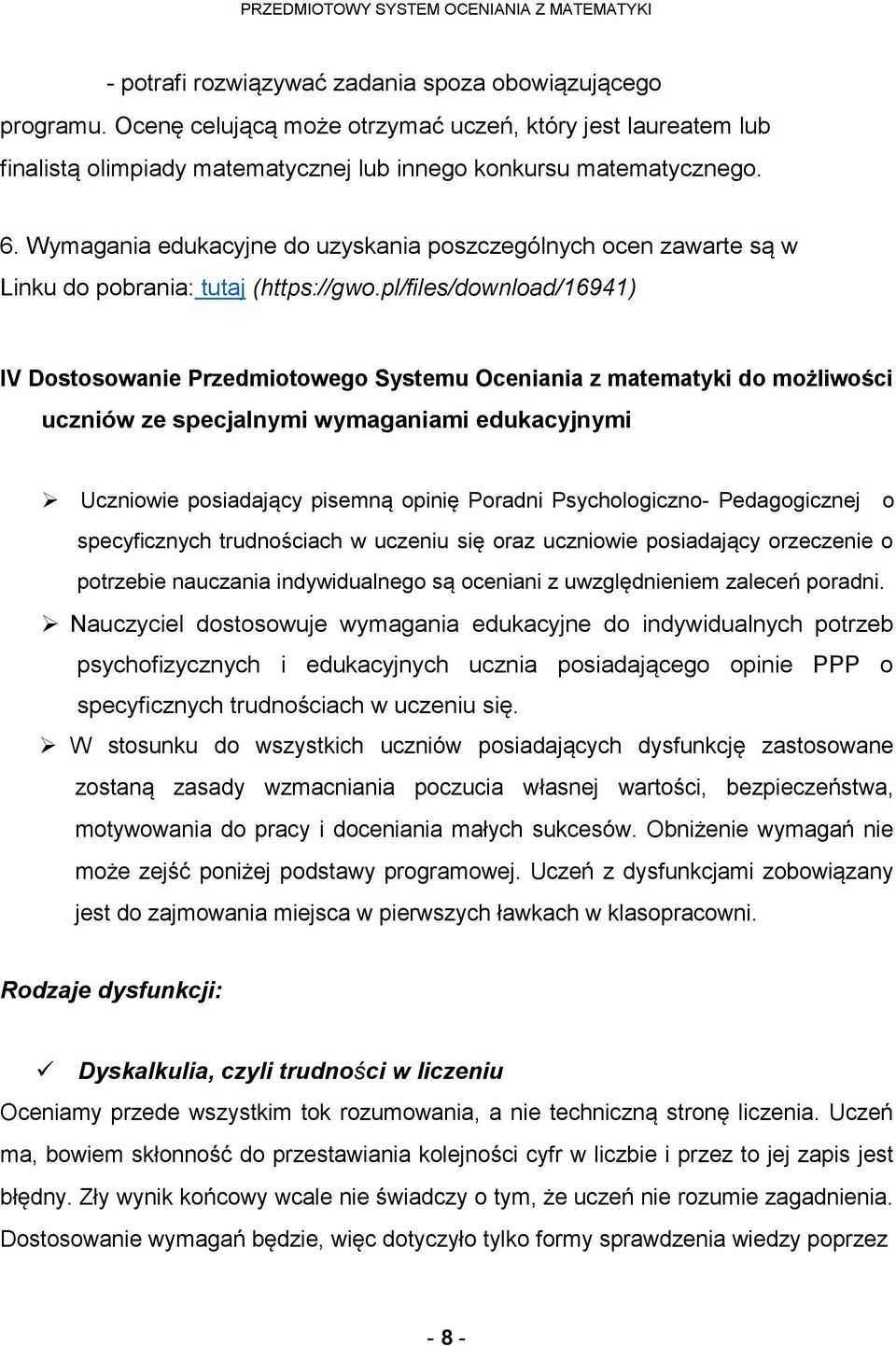 pl/files/download/16941) IV Dostosowanie Przedmiotowego Systemu Oceniania z matematyki do możliwości uczniów ze specjalnymi wymaganiami edukacyjnymi Uczniowie posiadający pisemną opinię Poradni