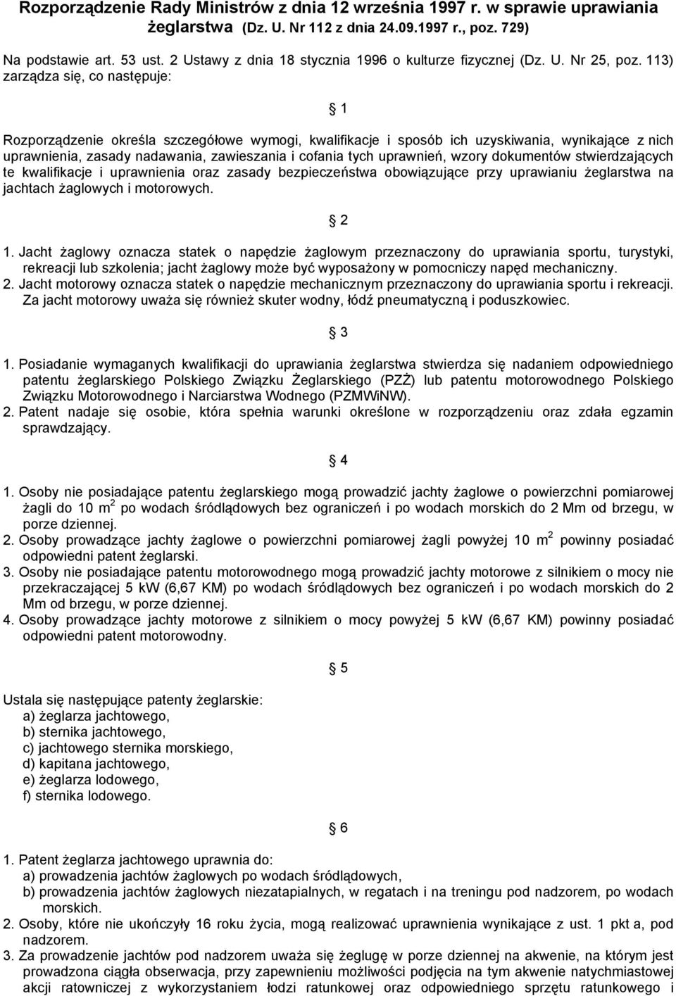 113) zarządza się, co następuje: 1 Rozporządzenie określa szczegółowe wymogi, kwalifikacje i sposób ich uzyskiwania, wynikające z nich uprawnienia, zasady nadawania, zawieszania i cofania tych