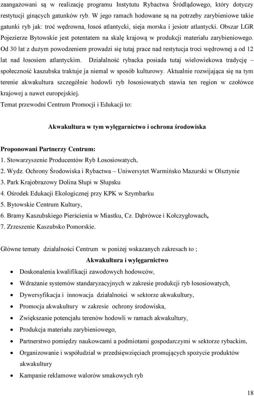 Obszar LGR Pojezierze Bytowskie jest potentatem na skalę krajową w produkcji materiału zarybieniowego.