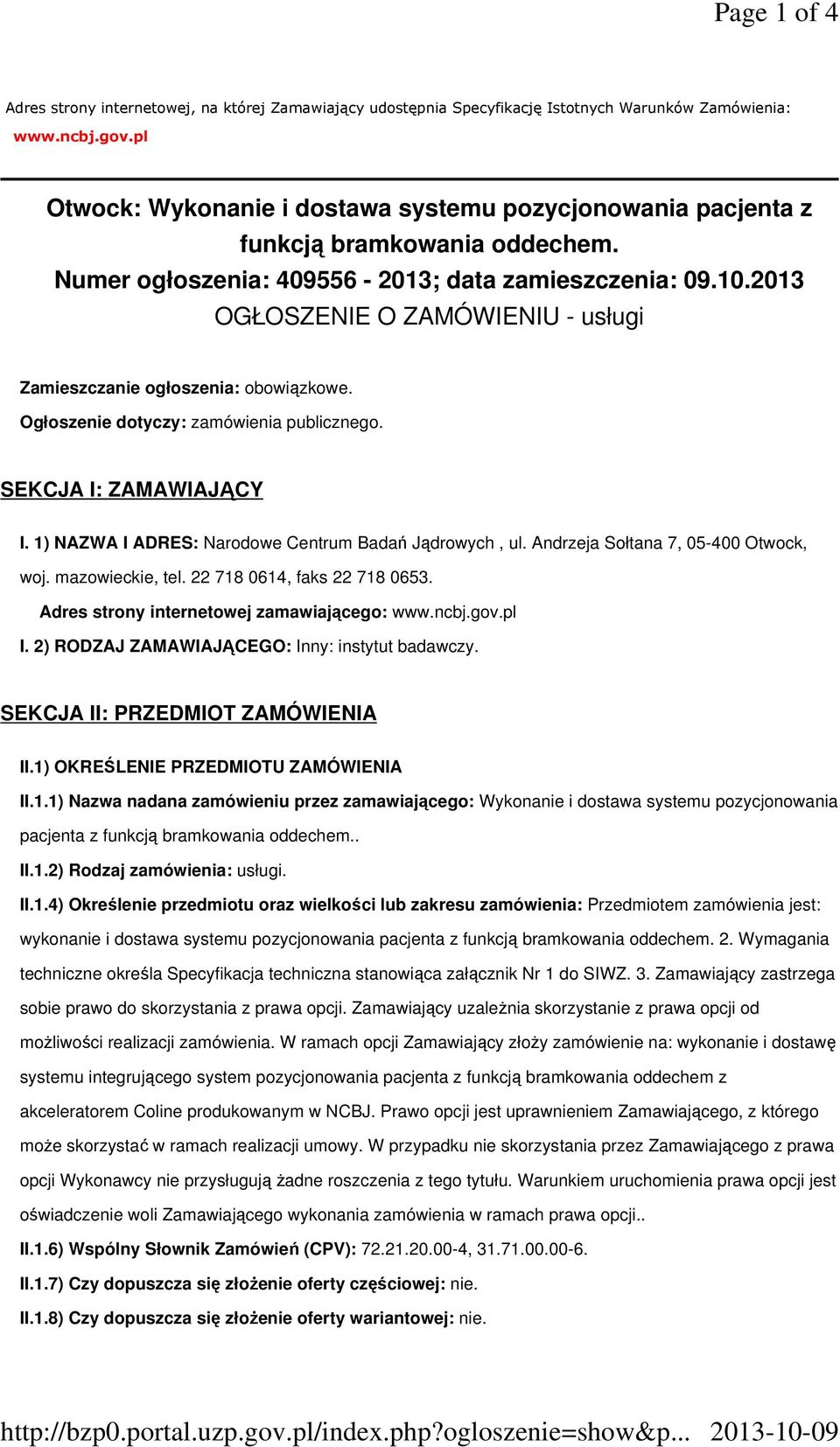 2013 OGŁOSZENIE O ZAMÓWIENIU - usługi Zamieszczanie ogłoszenia: obowiązkowe. Ogłoszenie dotyczy: zamówienia publicznego. SEKCJA I: ZAMAWIAJĄCY I.