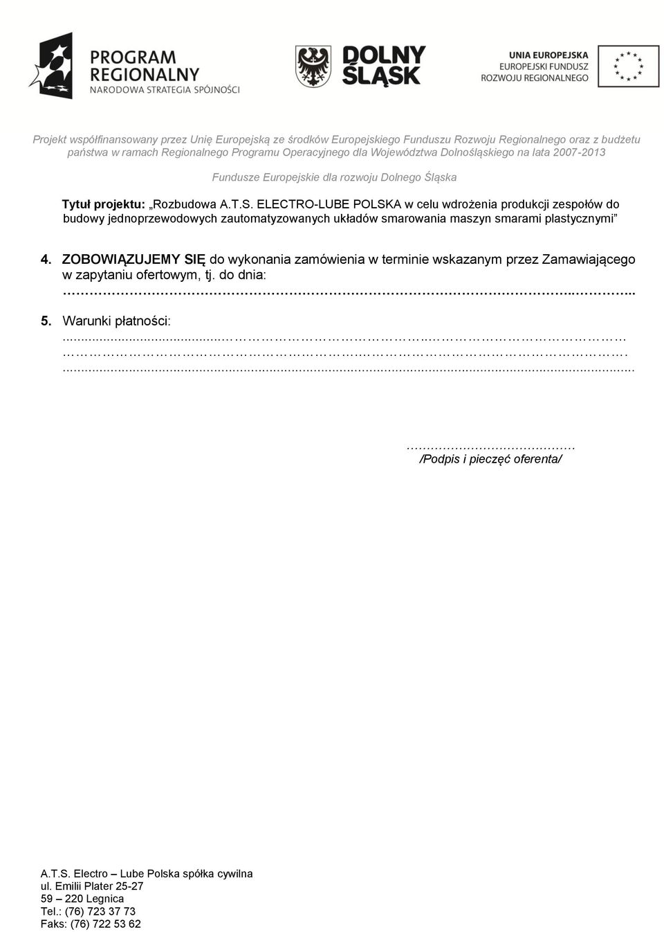zapytaniu ofertowym, tj. do dnia:.... 5.