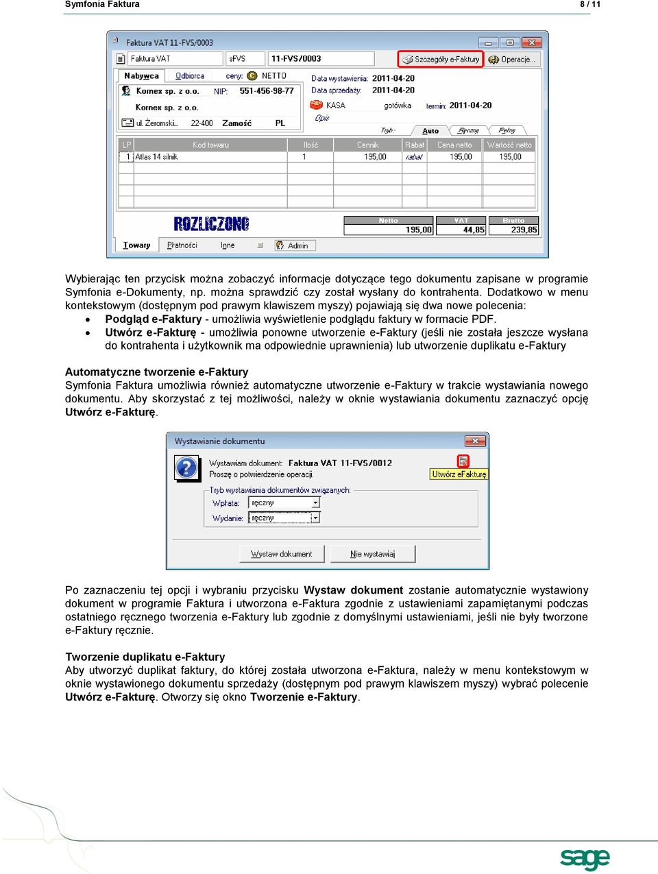 Utwórz e-fakturę - umożliwia ponowne utworzenie e-faktury (jeśli nie została jeszcze wysłana do kontrahenta i użytkownik ma odpowiednie uprawnienia) lub utworzenie duplikatu e-faktury Automatyczne