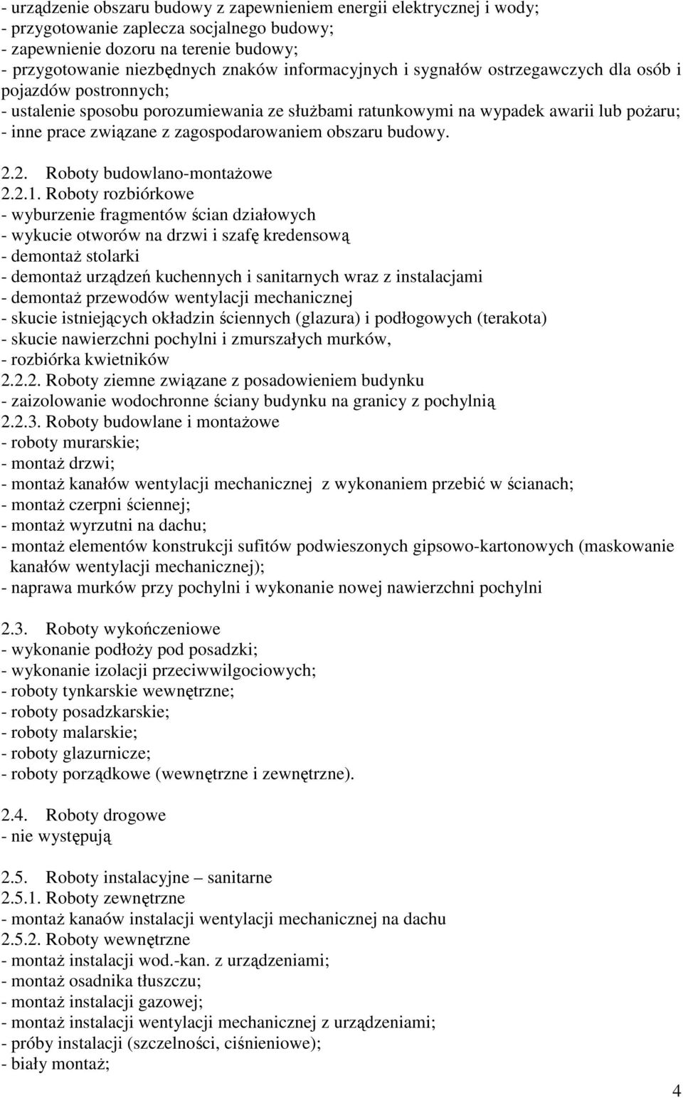 zagospodarowaniem obszaru budowy. 2.2. Roboty budowlano-montażowe 2.2.1.