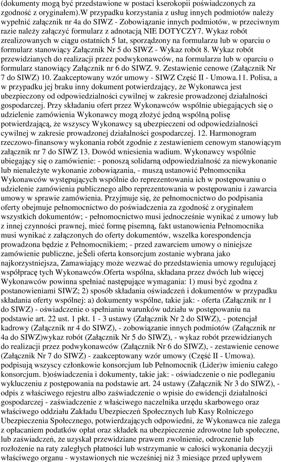 Wykaz robót zrealizowanych w ciągu ostatnich 5 lat, sporządzony na formularzu lub w oparciu o formularz stanowiący Załącznik Nr 5 do SIWZ - Wykaz robót 8.