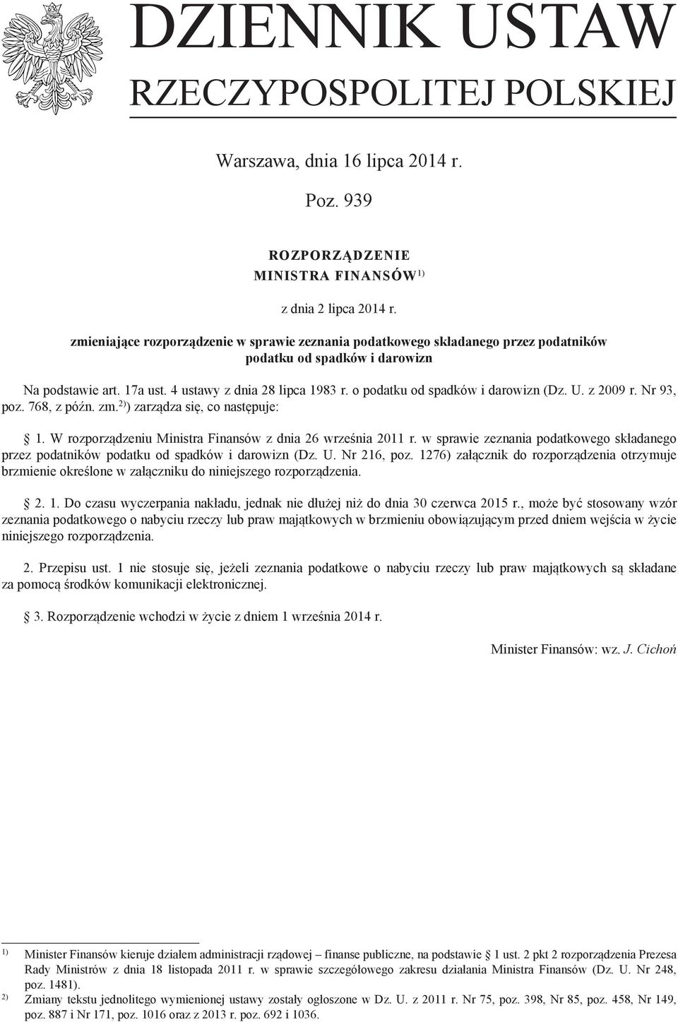 o podatku od spadków i darowizn (Dz. U. z 2009 r. Nr 93, poz. 768, z późn. zm. 2) ) zarządza się, co następuje: 1. W rozporządzeniu Ministra Finansów z dnia 26 września 2011 r.