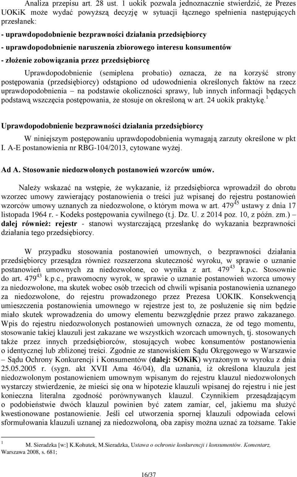 przedsiębiorcy - uprawdopodobnienie naruszenia zbiorowego interesu konsumentów - złożenie zobowiązania przez przedsiębiorcę Uprawdopodobnienie (semiplena probatio) oznacza, że na korzyść strony