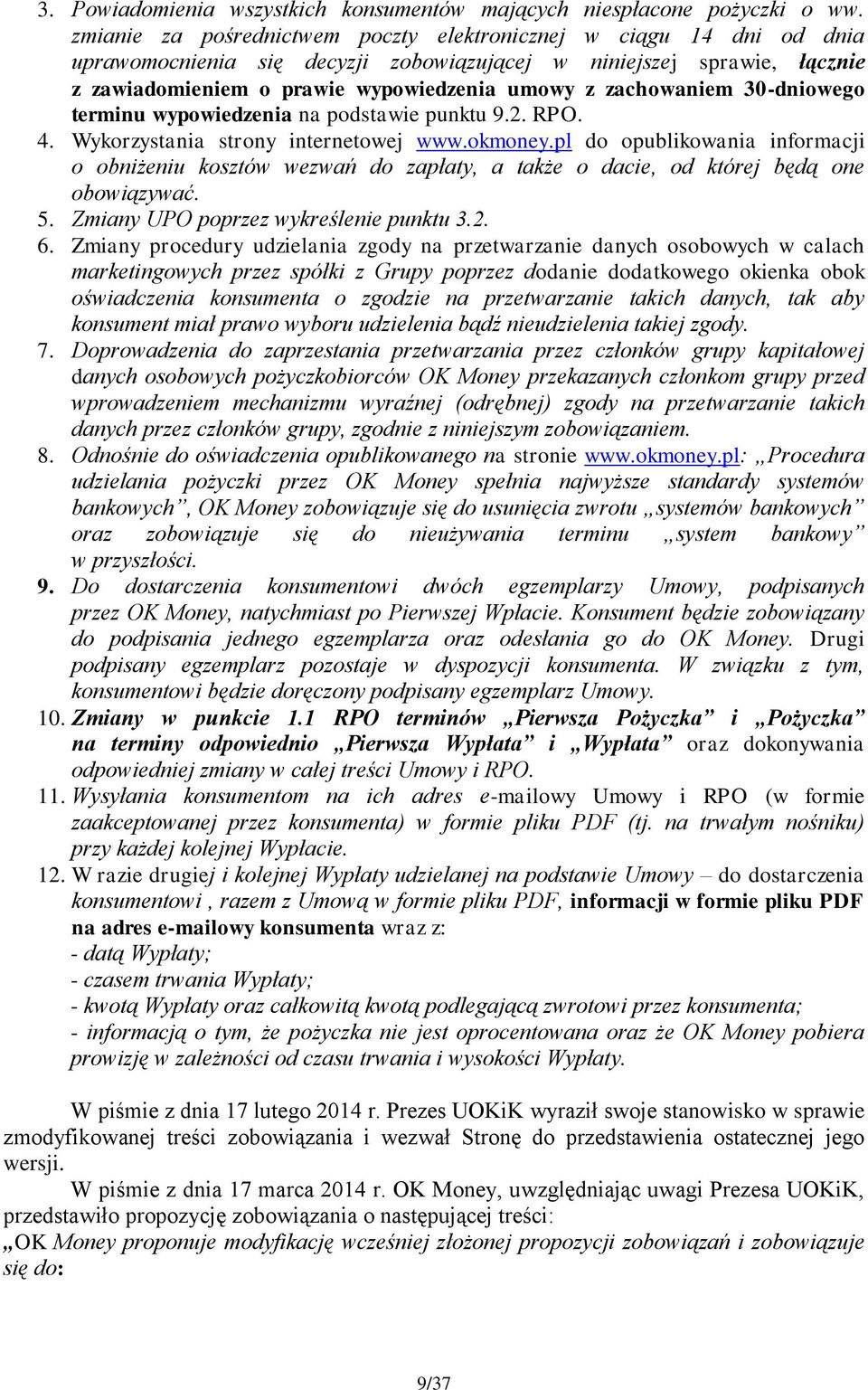 zachowaniem 30-dniowego terminu wypowiedzenia na podstawie punktu 9.2. RPO. 4. Wykorzystania strony internetowej www.okmoney.