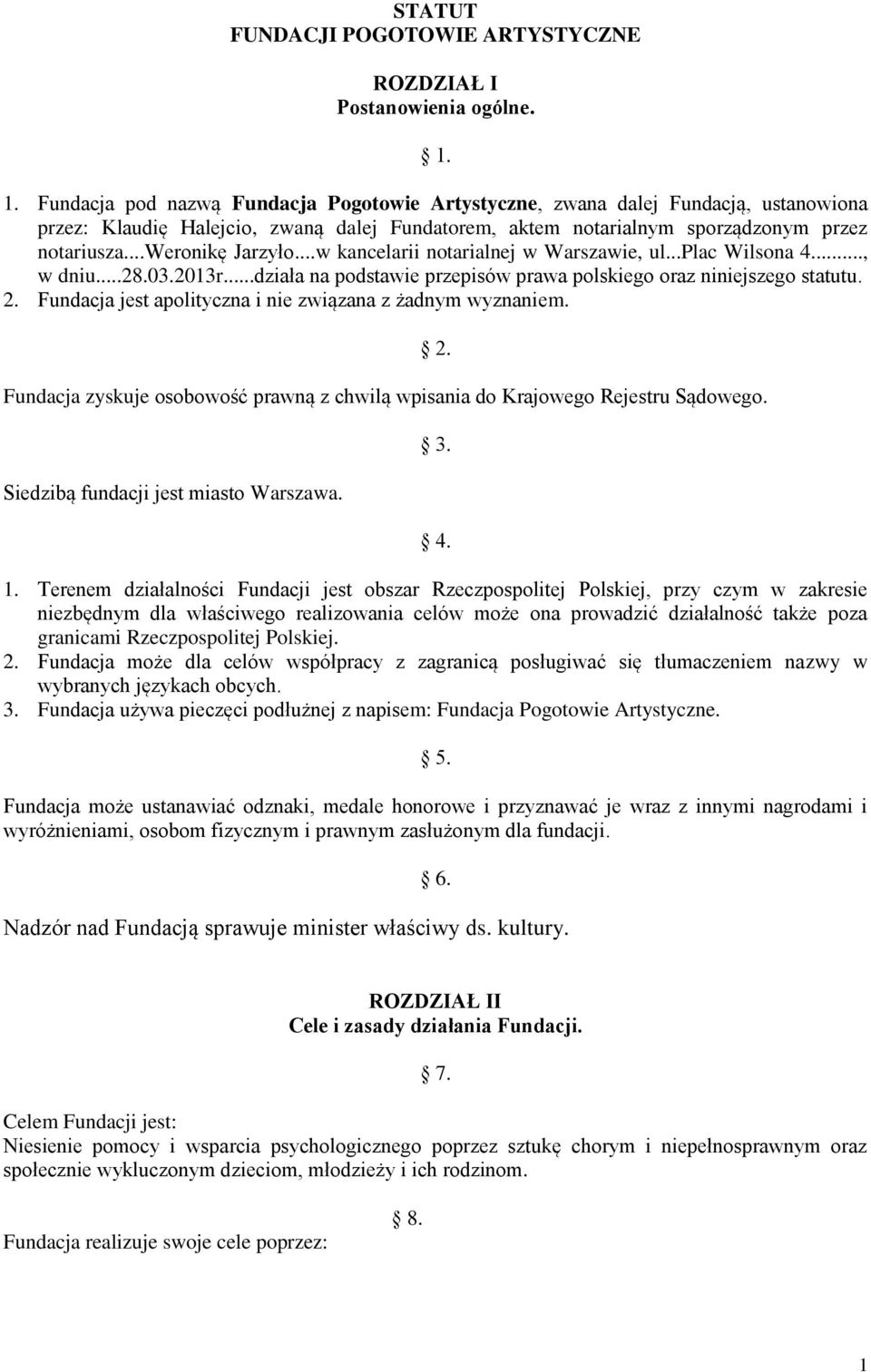 ..weronikę Jarzyło...w kancelarii notarialnej w Warszawie, ul...plac Wilsona 4..., w dniu...28.03.2013r...działa na podstawie przepisów prawa polskiego oraz niniejszego statutu. 2.