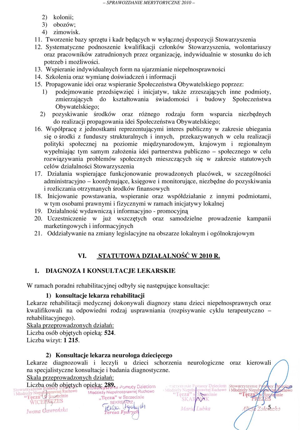 Wspieranie indywidualnych form na ujarzmianie niepełnosprawności 14. Szkolenia oraz wymianę doświadczeń i informacji 15.