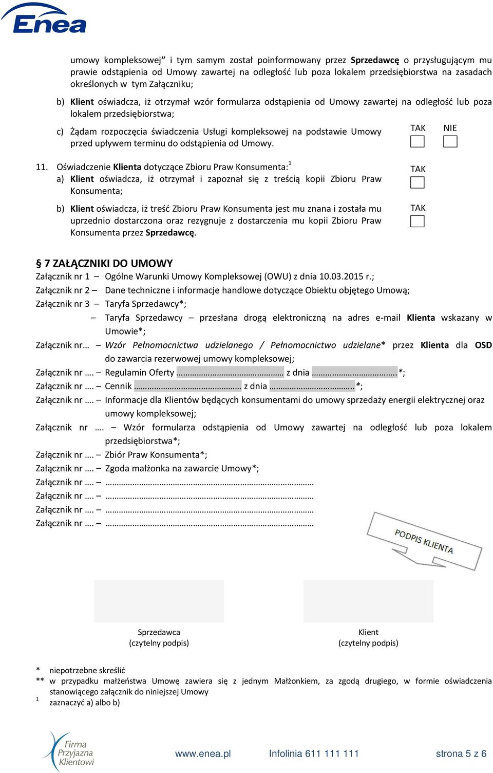 podstawie Umowy przed upływem terminu do odstąpienia od Umowy. 11.