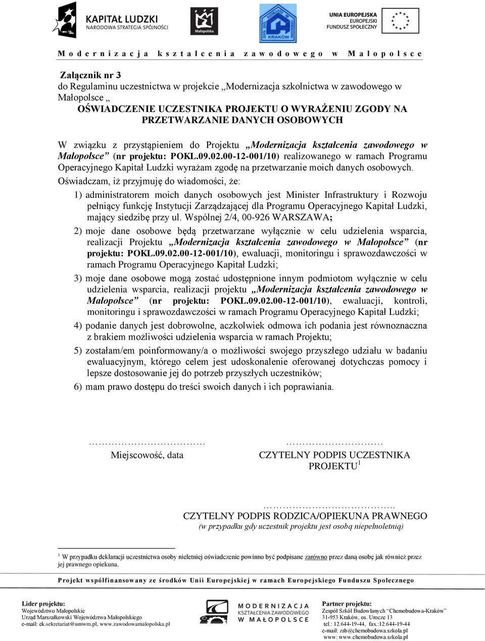 00-12-001/10) realizowanego w ramach Programu Operacyjnego Kapitał Ludzki wyrażam zgodę na przetwarzanie moich danych osobowych.