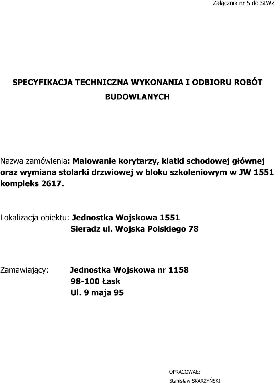 szkoleniowym w JW 1551 kompleks 2617. Lokalizacja obiektu: Jednostka Wojskowa 1551 Sieradz ul.