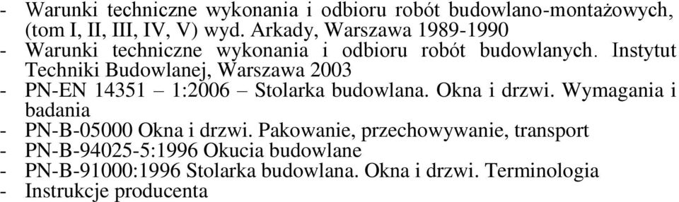 Instytut Techniki Budowlanej, Warszawa 2003 - PN-EN 14351 1:2006 Stolarka budowlana. Okna i drzwi.