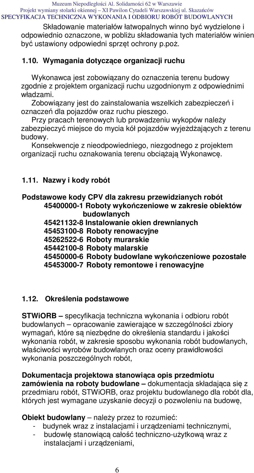 Zobowiązany jest do zainstalowania wszelkich zabezpieczeń i oznaczeń dla pojazdów oraz ruchu pieszego.