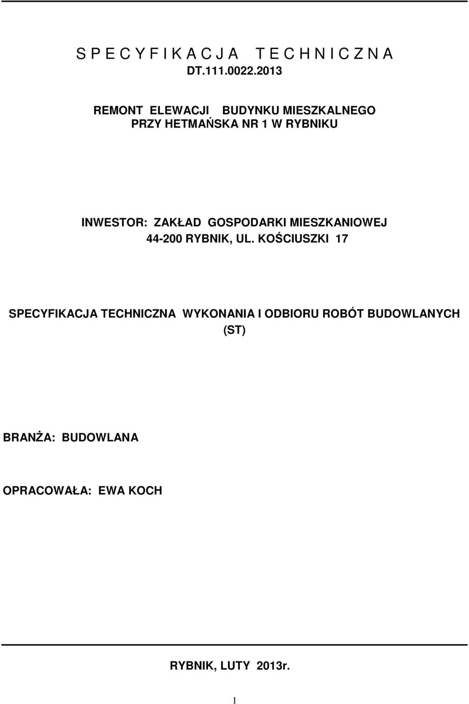 W RYBNIKU INWESTOR: ZAKŁAD GOSPODARKI MIESZKANIOWEJ 44-200 RYBNIK, UL.