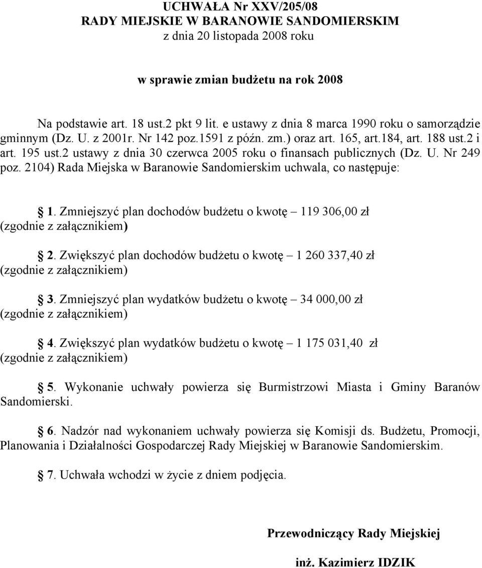 2 ustawy z dnia 30 czerwca 2005 roku o finansach publicznych (Dz. U. Nr 249 poz. 2104) Rada Miejska w Baranowie Sandomierskim uchwala, co następuje: 1.