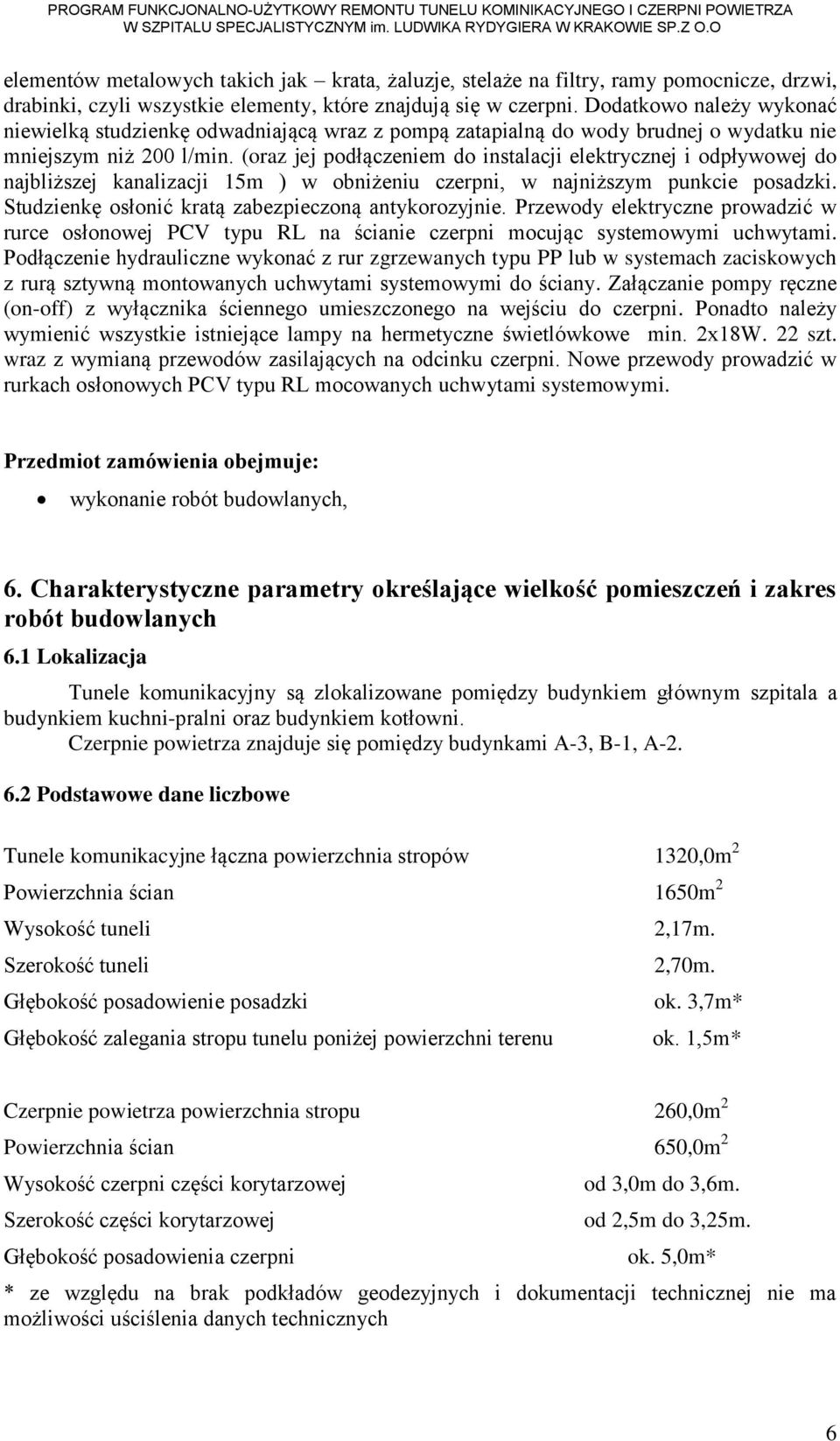 (oraz jej podłączeniem do instalacji elektrycznej i odpływowej do najbliższej kanalizacji 15m ) w obniżeniu czerpni, w najniższym punkcie posadzki.