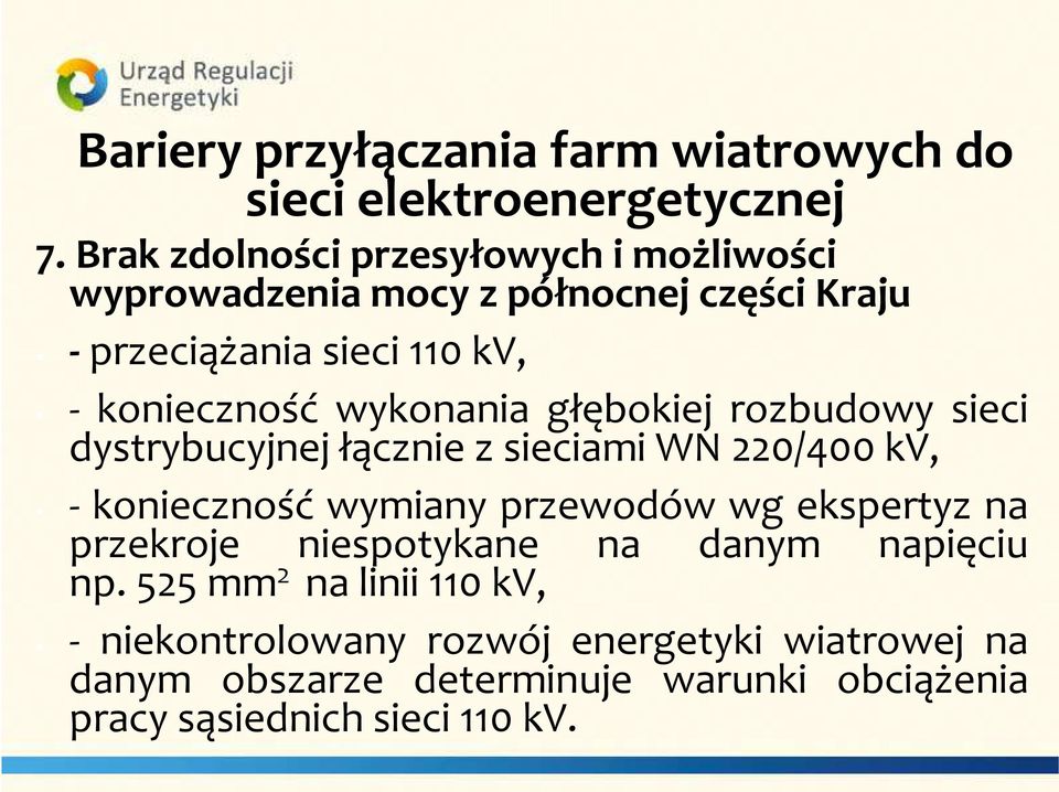 wykonania głębokiej rozbudowy sieci dystrybucyjnej łącznie z sieciami WN 220/400 kv, - konieczność wymiany przewodów wg ekspertyz