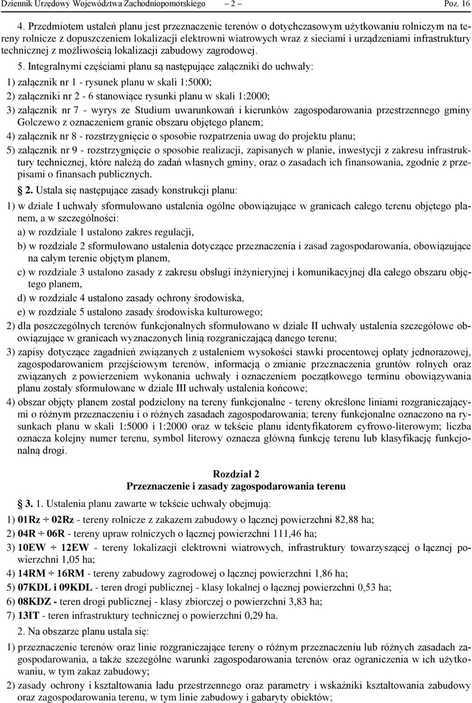 infrastruktury technicznej z możliwością lokalizacji zabudowy zagrodowej. 5.