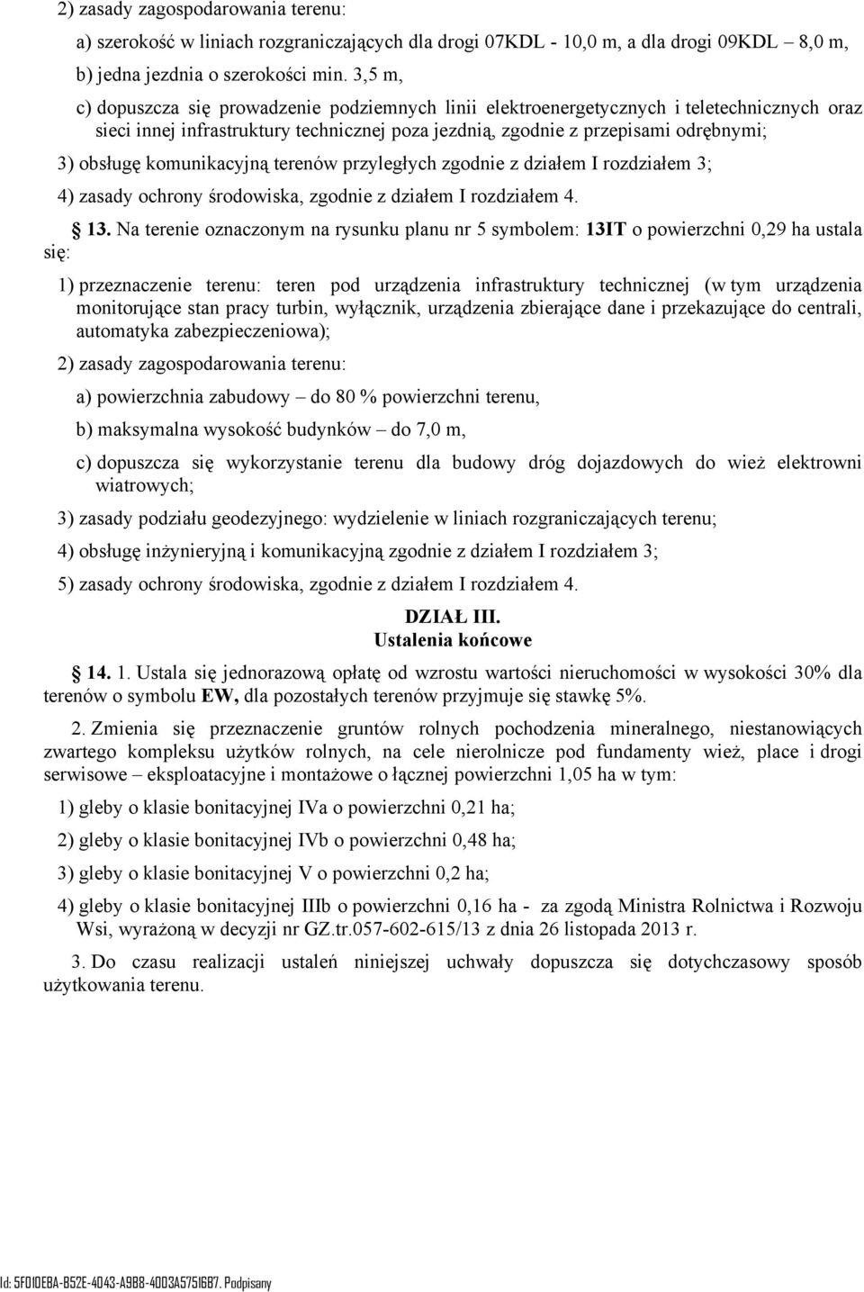 komunikacyjną terenów przyległych zgodnie z działem I rozdziałem 3; 4) zasady ochrony środowiska, zgodnie z działem I rozdziałem 4. 13.