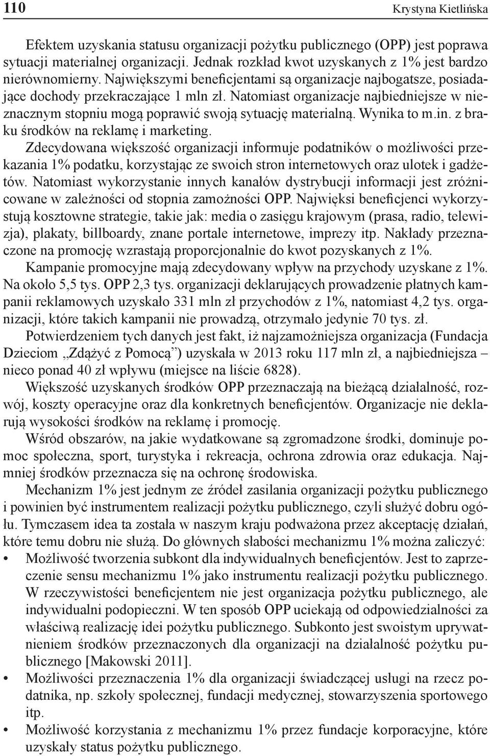 Wynika to m.in. z braku środków na reklamę i marketing.