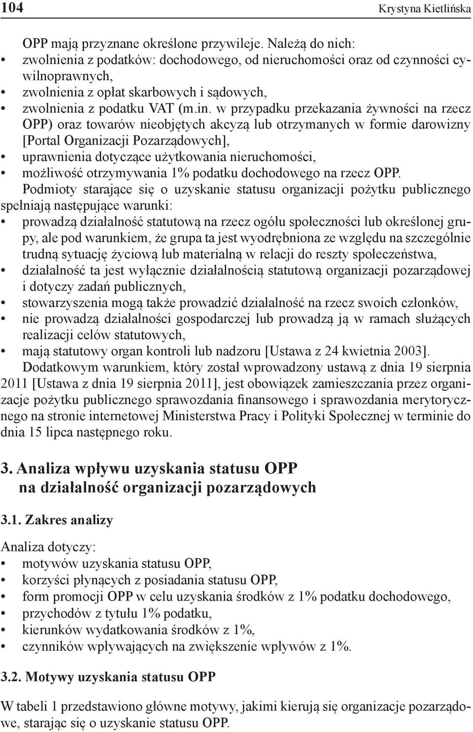 w przypadku przekazania żywności na rzecz OPP) oraz towarów nieobjętych akcyzą lub otrzymanych w formie darowizny [Portal Organizacji Pozarządowych], uprawnienia dotyczące użytkowania nieruchomości,