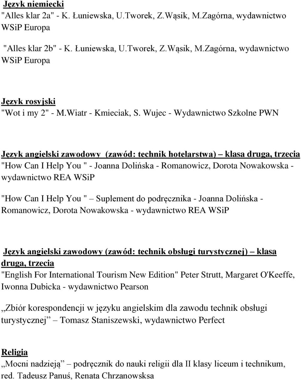 Wujec - Wydawnictwo Szkolne PWN Język angielski zawodowy (zawód: technik hotelarstwa) klasa druga, trzecia "How Can I Help You " - Joanna Dolińska - Romanowicz, Dorota Nowakowska - wydawnictwo REA